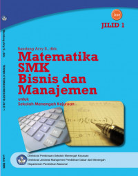Image of MATEMATIKA BISNIS DAN MANAJEMEN Untuk SMK JILID 1