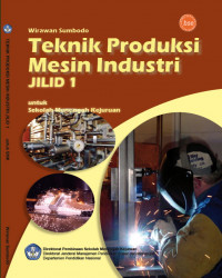 Image of TEKNIK PRODUKSI MESIN INDUSTRI Untuk SMK JILID 1