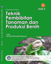 Image of TEKNIK PEMBIBITAN TANAMAN DAN PRODUKSI BENIH JILID 2 SMK
