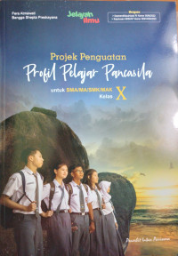 Image of Projek Penguatan Propil Pelajar Pancasila Untuk SMA / SMK/MAK Kelas X